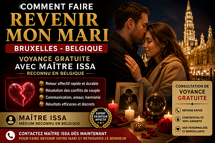 Comment faire revenir mon mari , comment faire revenir mon mari Bruxelles , comment faire revenir mon mari Belgique , comment faire revenir mon mari Europe , médium pour faire revenir mon mari , médium Bruxelles , médium Belgique, maître Issa